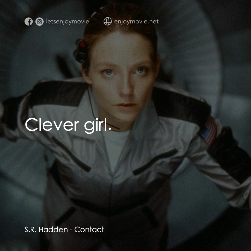 接觸未來電影對白：S.R. Hadden:  Clever girl.