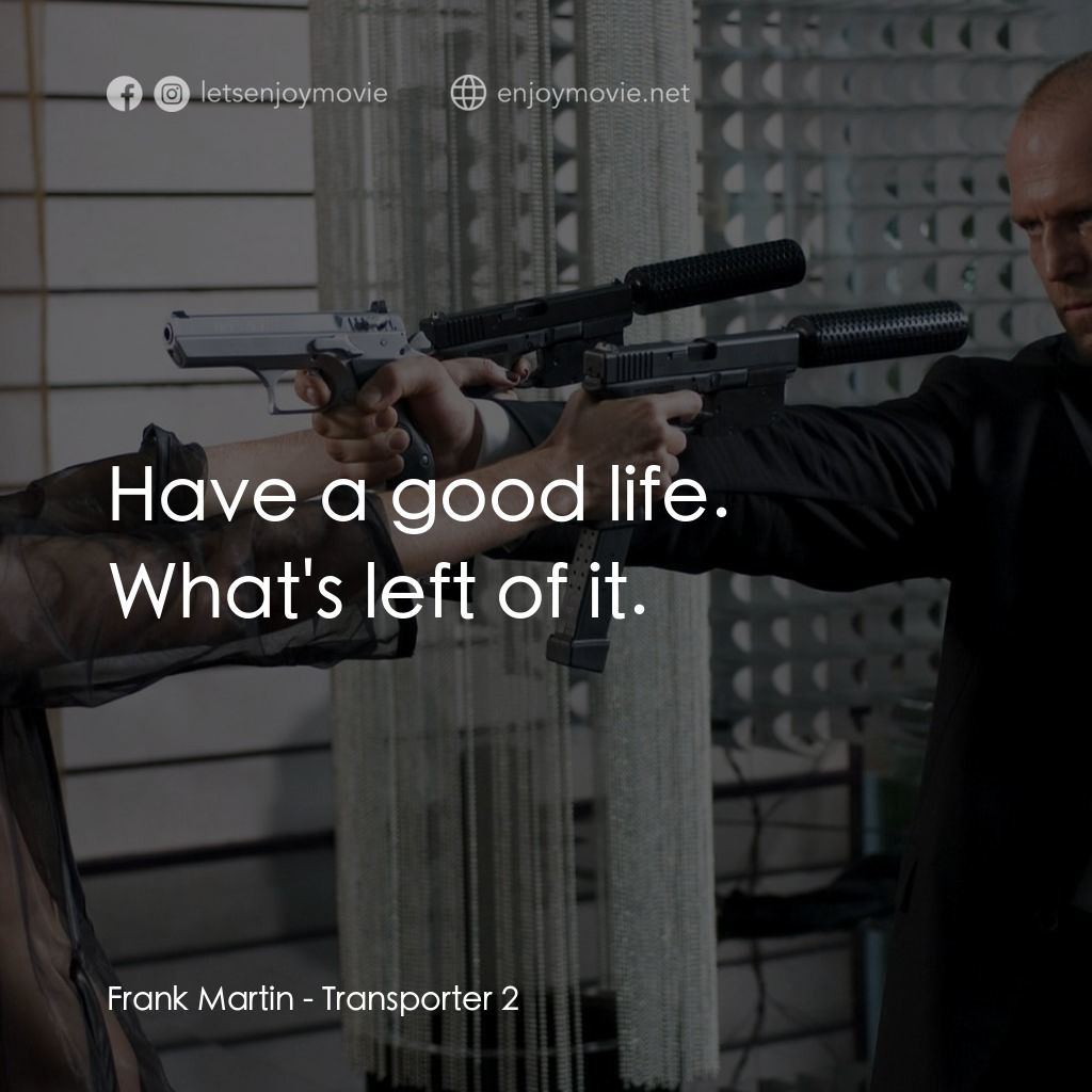 換命快遞 2電影對白：Frank Martin: Have a good life. What's left of it.