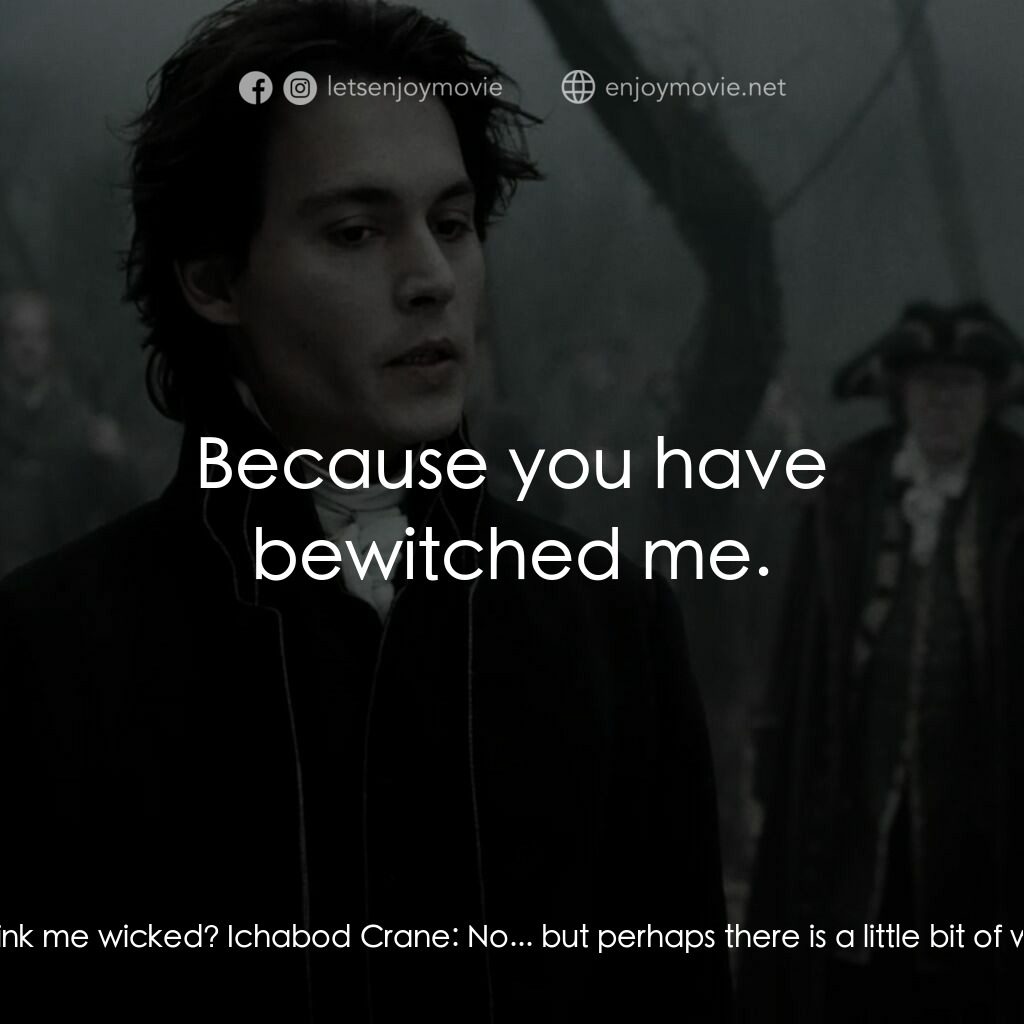 無頭谷電影對白：Katrina Anne Van Tassel:  I have shed my tears for Brom... and yet my heart is no