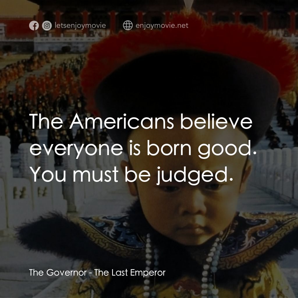 《末代皇帝溥儀》經典台詞：The Governor: The Americans believe everyone is bo ...