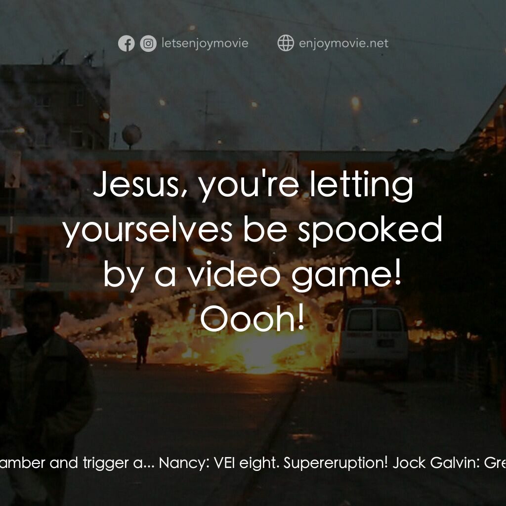 超級火山：真正末日電影對白：Richard 'Rick' Lieberman:  This model is telling us that even a moderate eruption