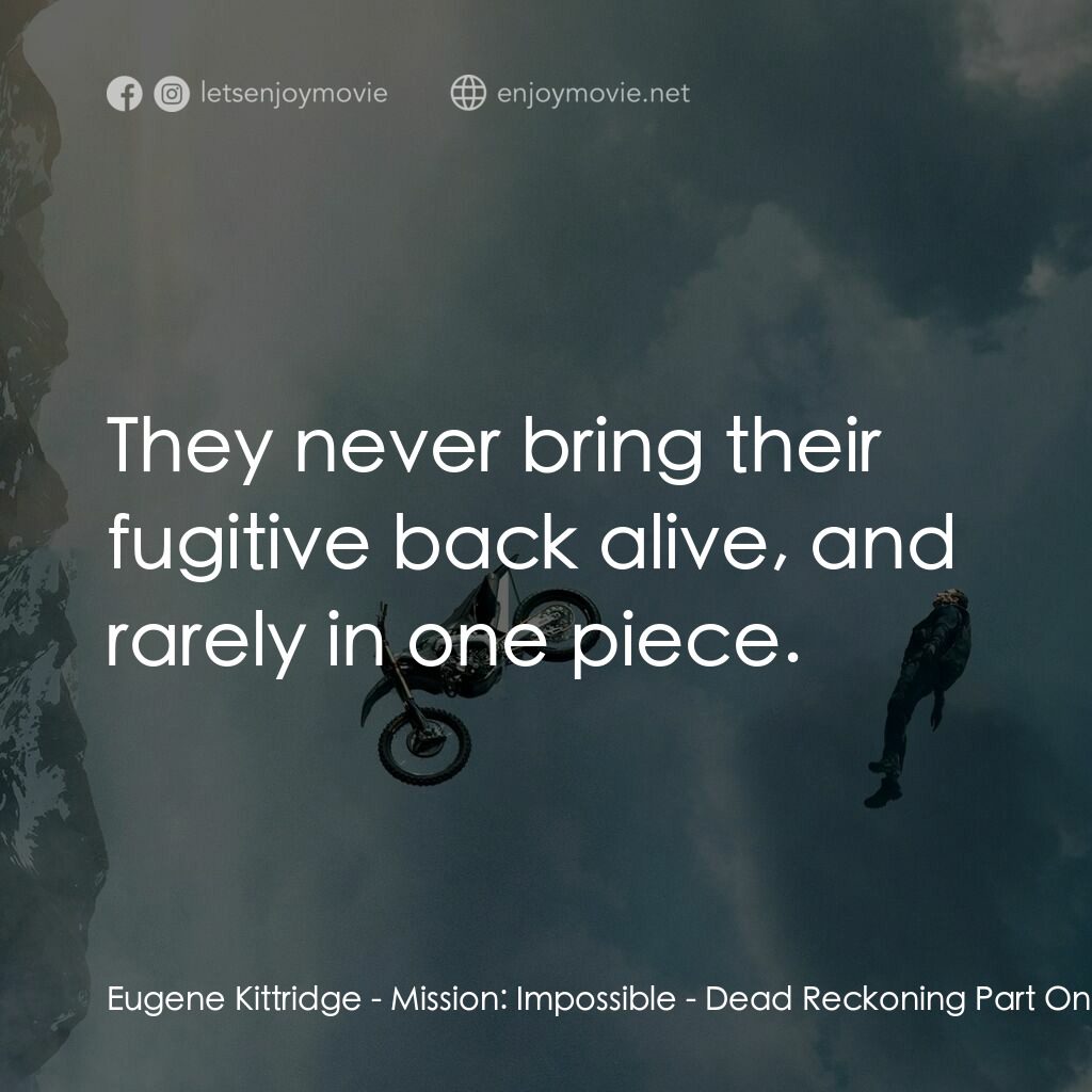 職業特工隊：死亡清算 上集電影對白：Eugene Kittridge:  They never bring their fugitive back alive, and rarely in one 