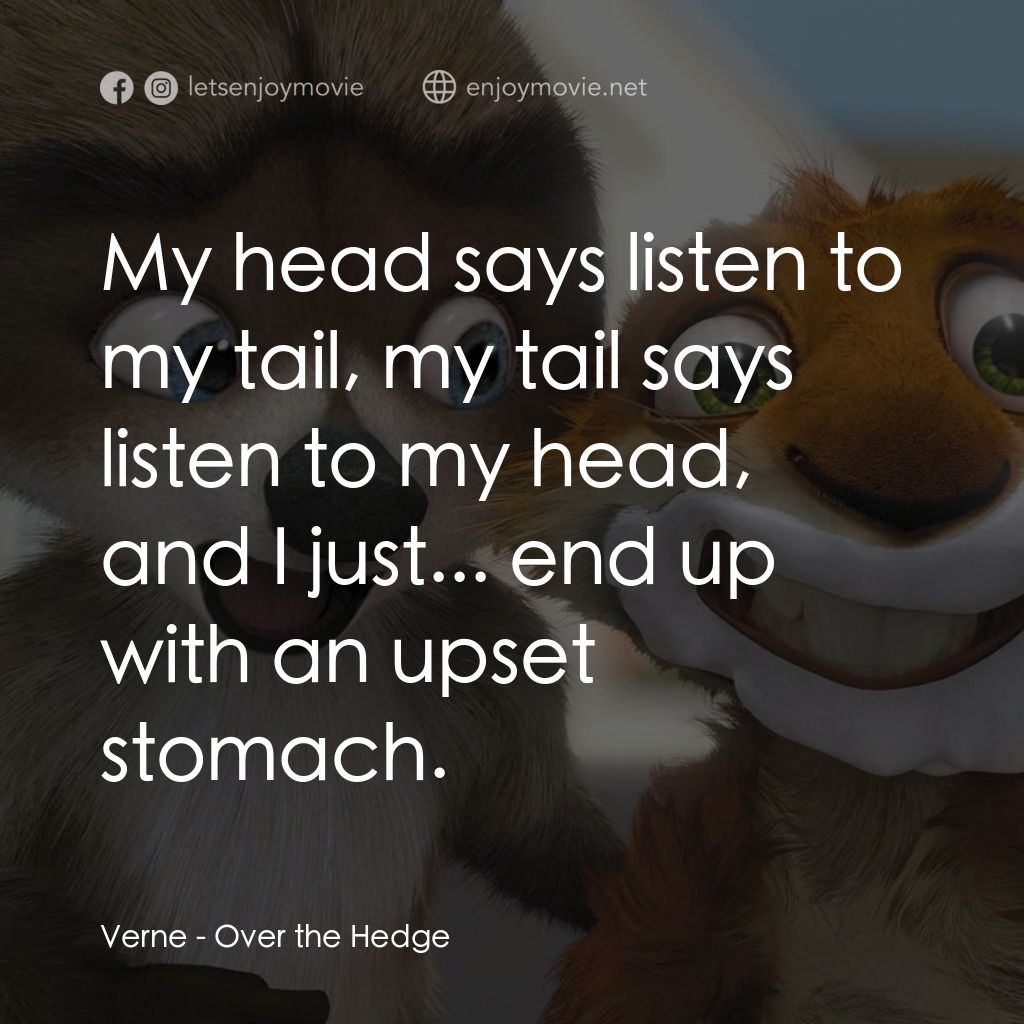 4條腿拯救隊電影對白：Verne: My head says listen to my tail, my tail says listen to my head, and I just