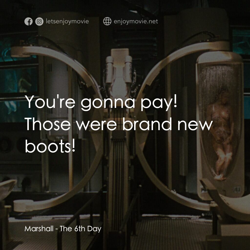 第六發現電影對白：Marshall:  You're gonna pay! Those were brand new boots!
