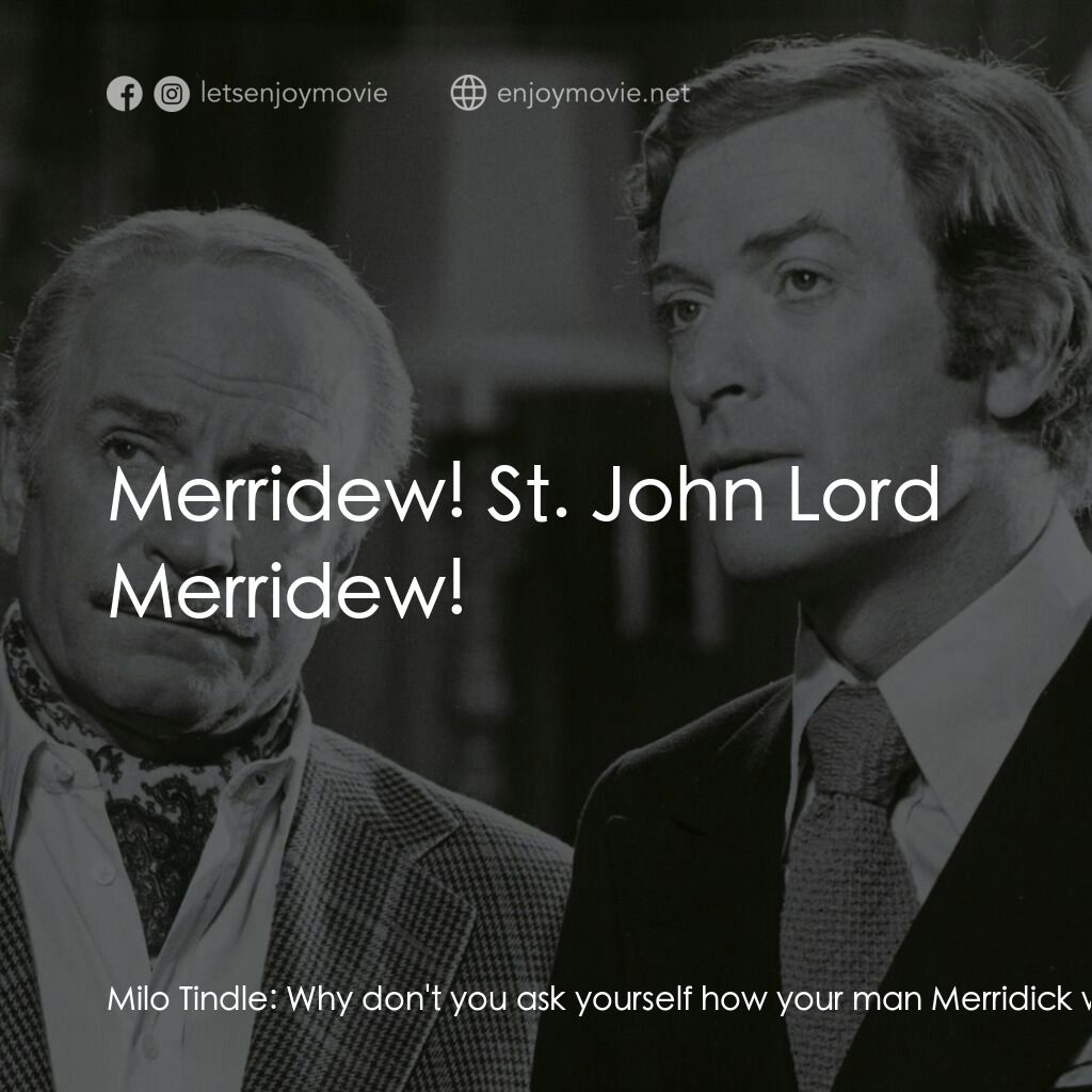 偵探電影對白：Milo Tindle:  Why don't you ask yourself how your man Merridick would go about th