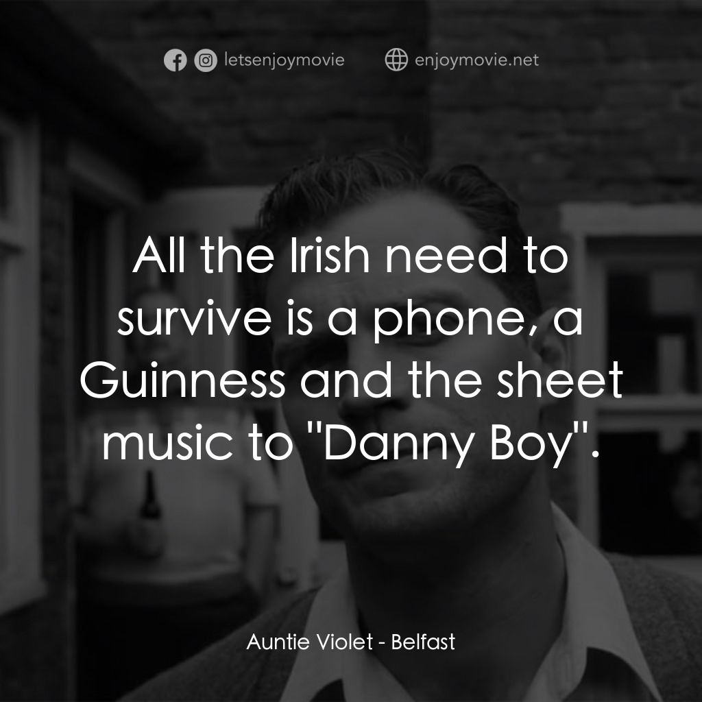貝爾法斯特電影對白：Auntie Violet: All the Irish need to survive is a phone, a Guinness and the sheet