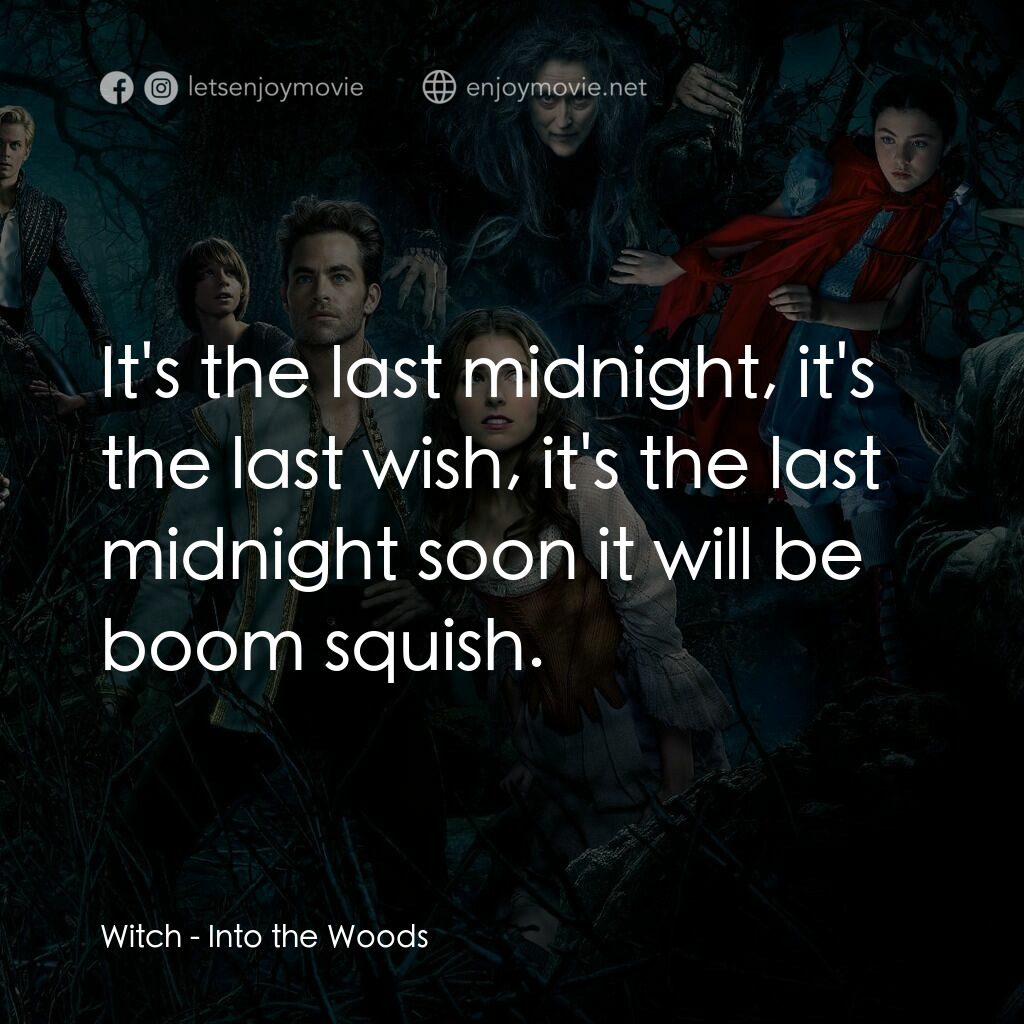 魔法黑森林電影對白：Witch:  It's the last midnight, it's the last wish, it's the last midnight soon i