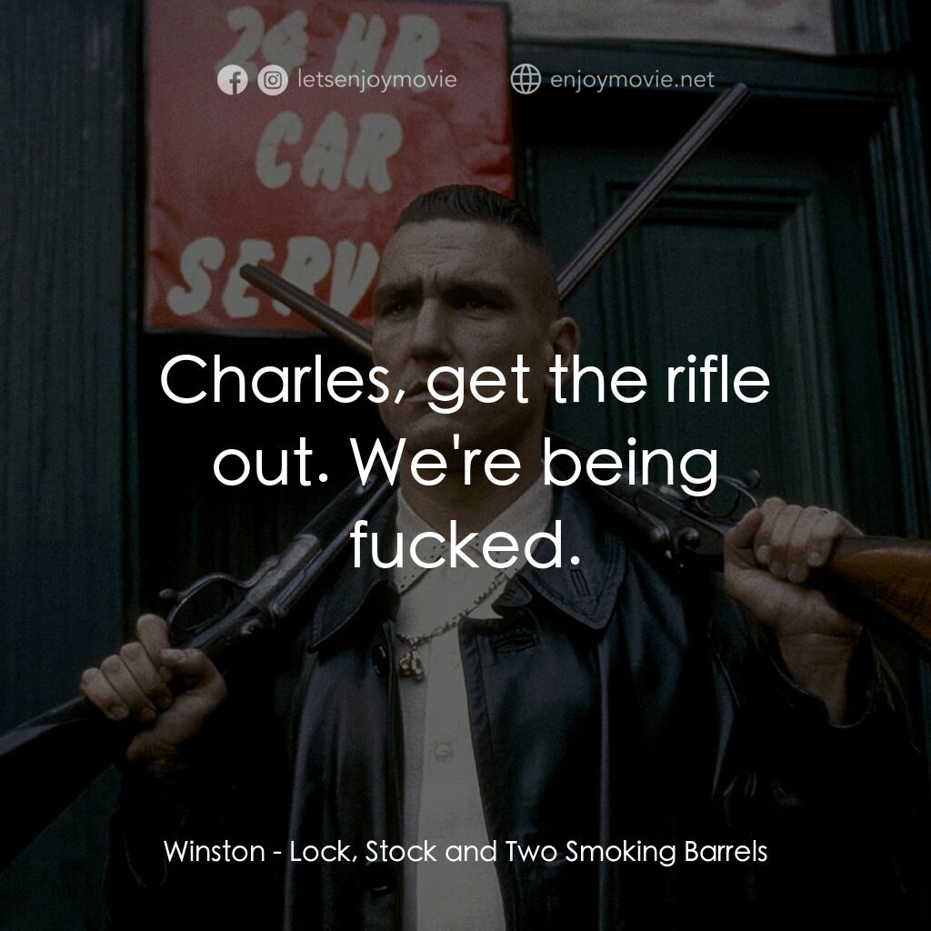 夠薑四小強電影對白：Winston:  Charles, get the rifle out. We're being fucked.