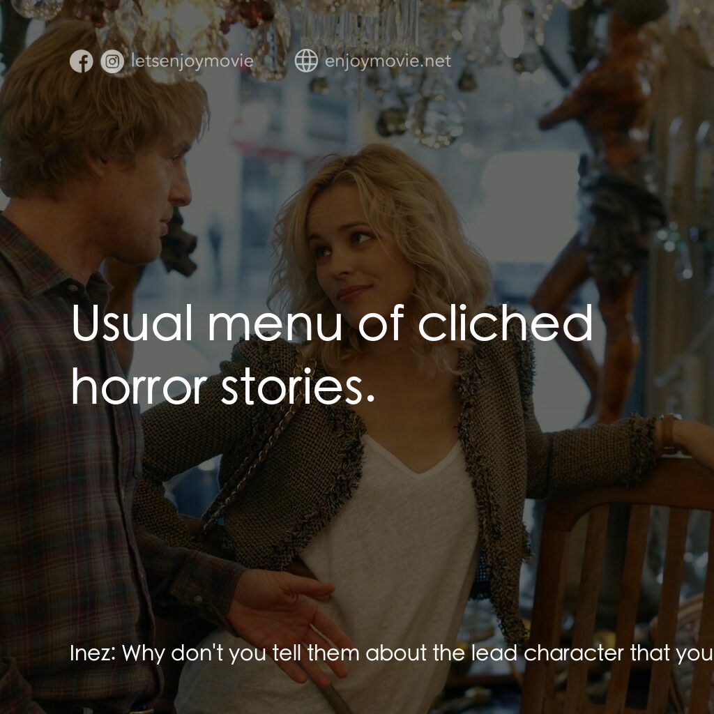 情迷午夜巴黎電影對白：Inez:  Why don't you tell them about the lead character that you're working on ri