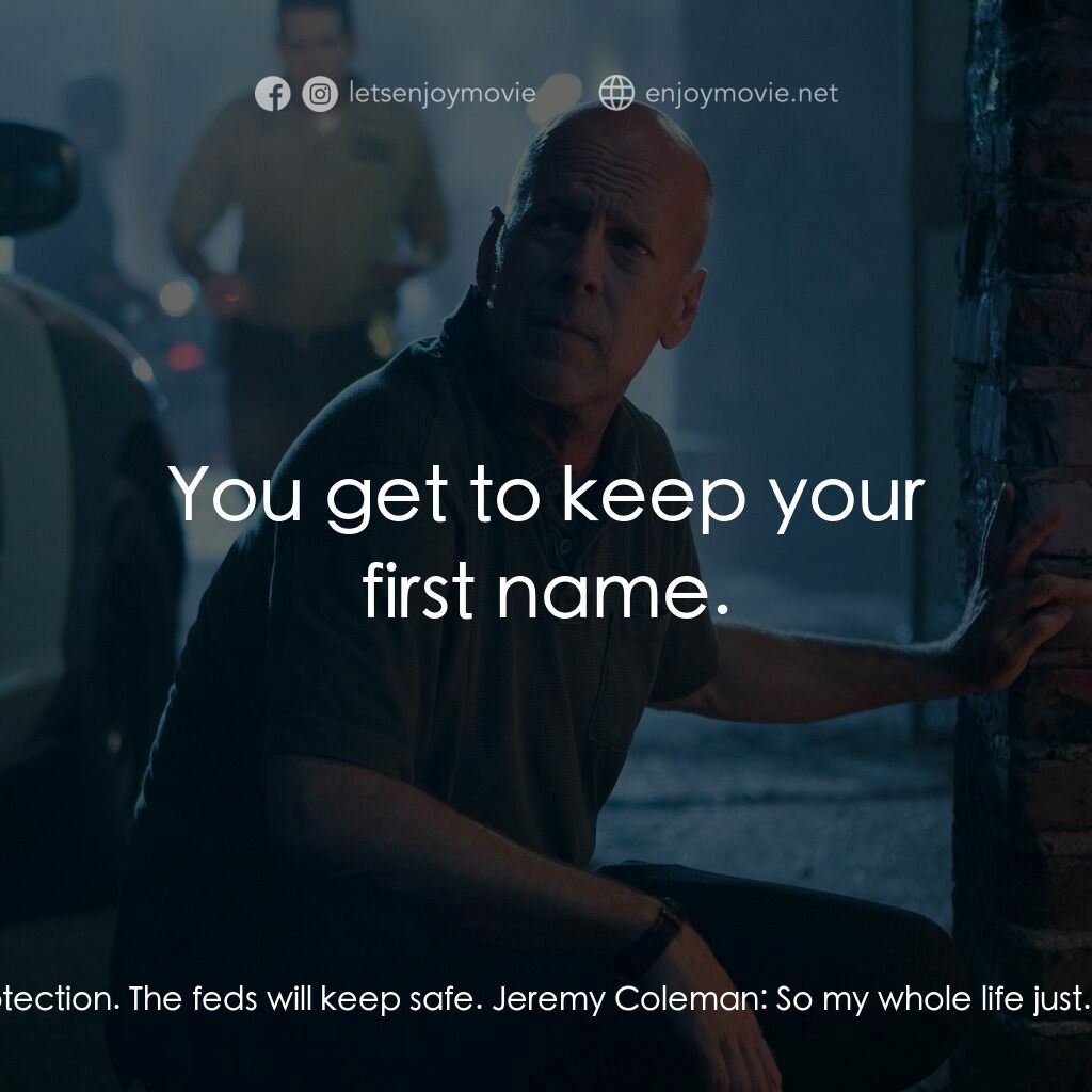 《虎膽追殺令》經典台詞：Karen Westlake:  I will put you in witness protect ...