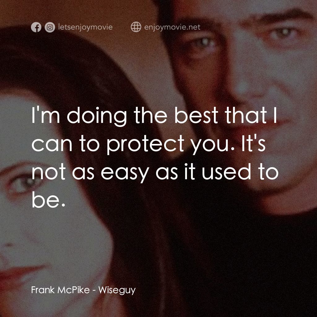 《Wiseguy》經典台詞：Frank McPike: I'm doing the best that I can to ...