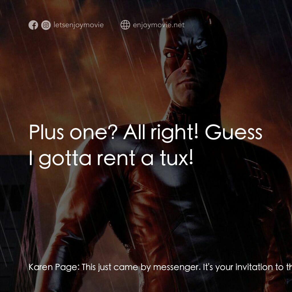 夜魔俠電影對白：Karen Page:  This just came by messenger. It's your invitation to the Black and W