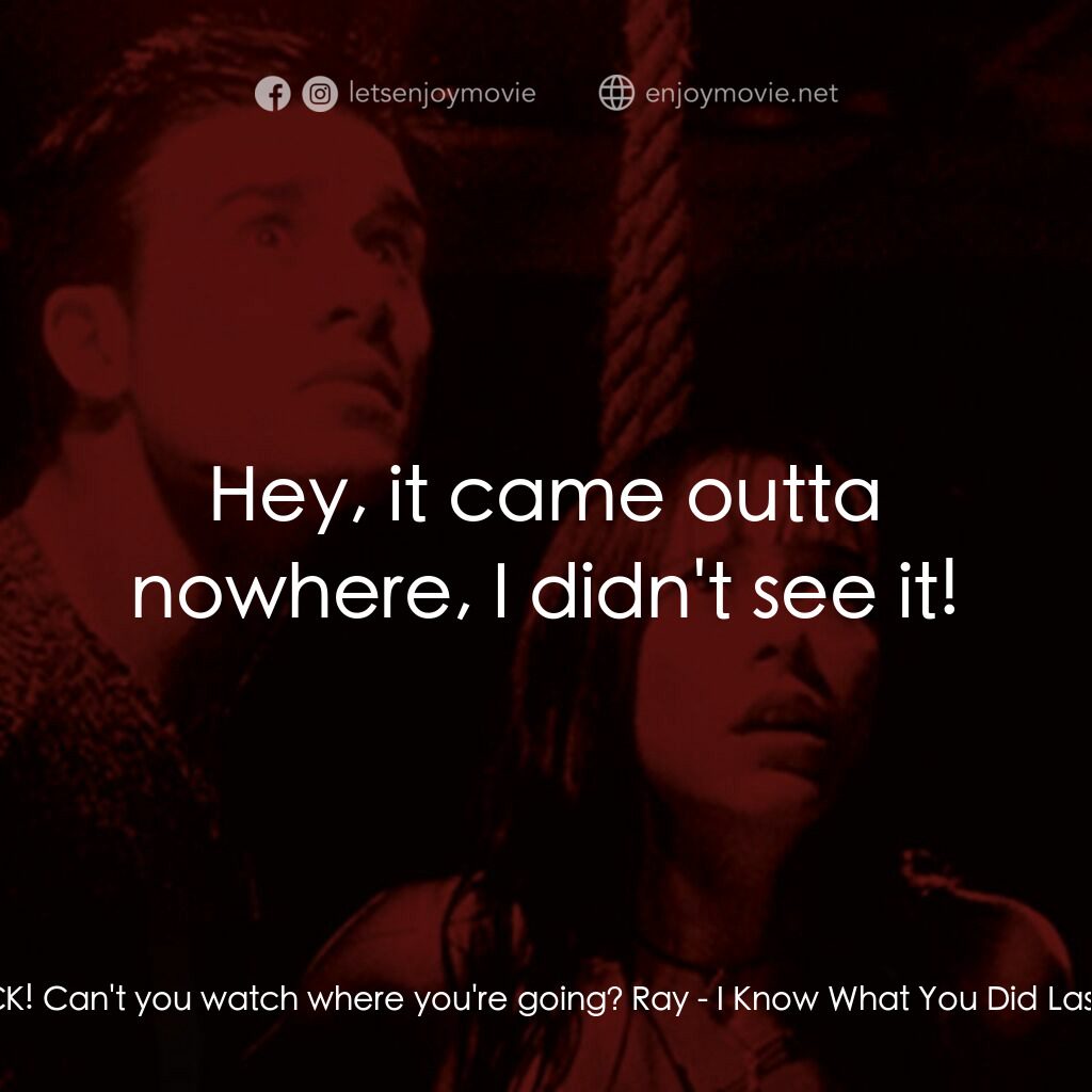 是誰搞的鬼電影對白：Barry:  FUCK! Can't you watch where you're going? Ray:  Hey, it came outta nowher