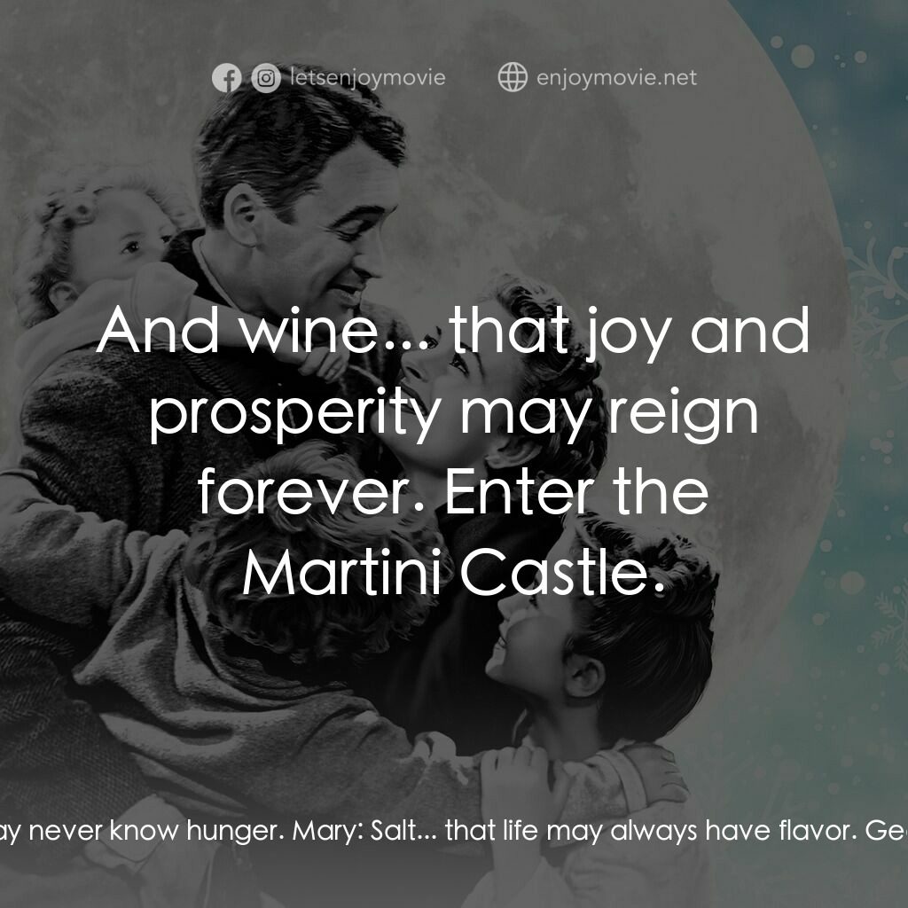 風雲人物電影對白：Mary:  Bread... that this house may never know hunger. Mary:  Salt... that life m