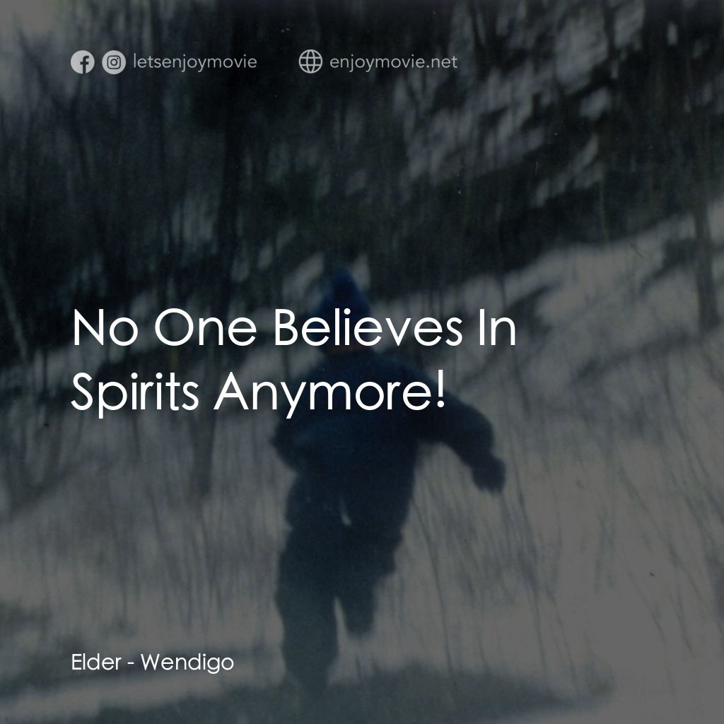 零下 17℃之寒顫電影對白：Elder: No One Believes In Spirits Anymore!