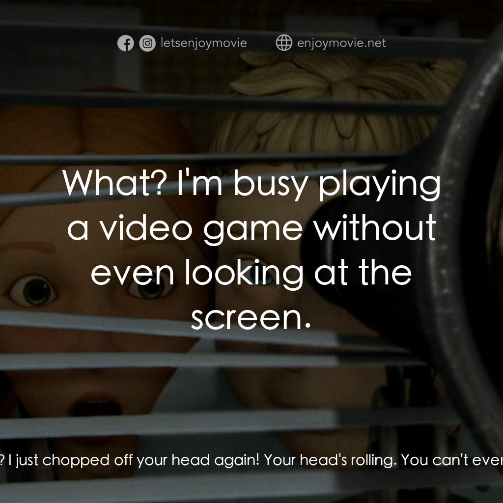 魔怪屋電影對白：Skull:  You're gonna die! You're gonna die! Skull:  Aw, did you see that? I just 