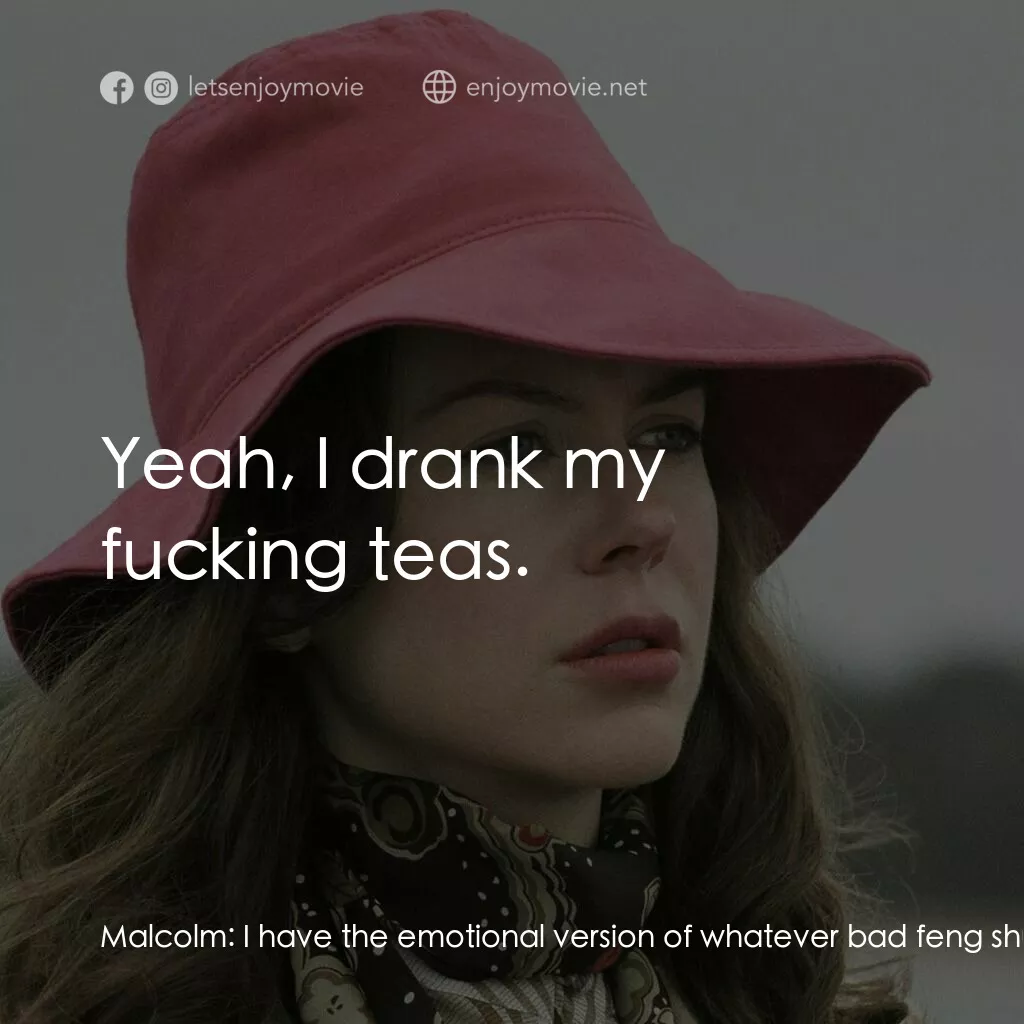 婚禮的祝褔電影對白：Malcolm:  I have the emotional version of whatever bad feng shui would be I don't