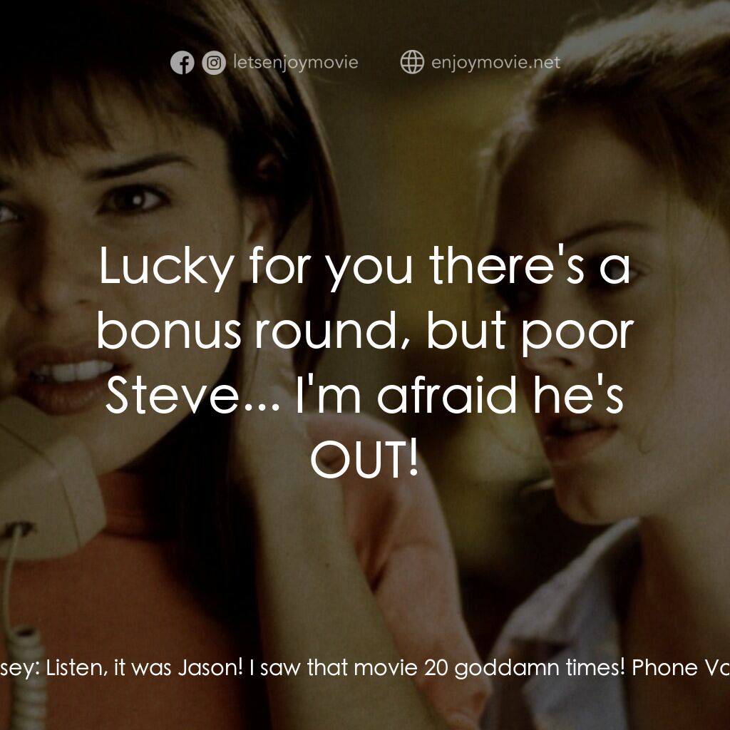 驚聲尖叫電影對白：Phone Voice:  Name the killer in Friday the 13th. Casey:  Jason! Jason! Jason! Ph