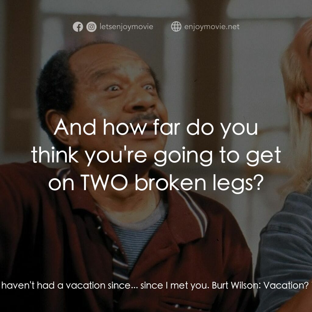 Mr. Nanny電影對白：Burt Wilson:  You know I'm going to need a partner here. Sean Armstrong:  Thanks 