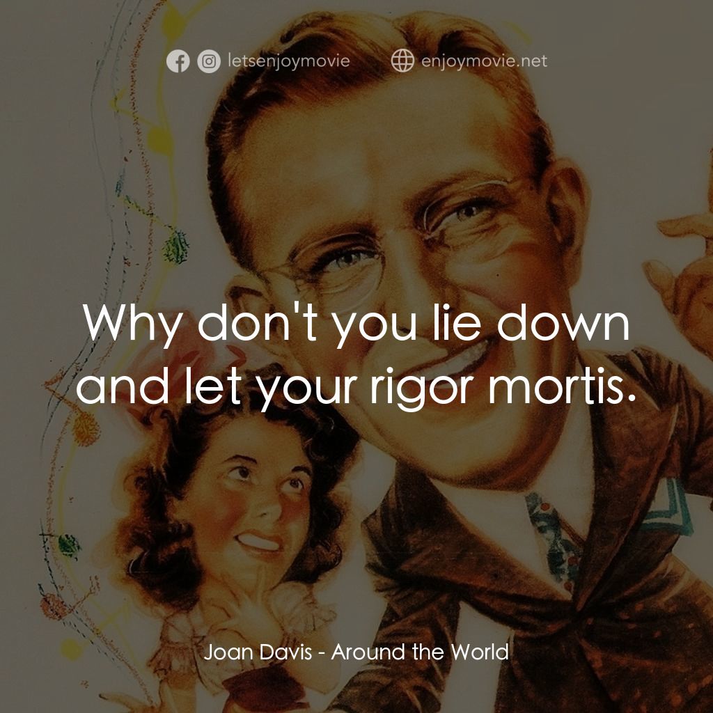 《Around the World》經典台詞：Joan Davis: Why don't you lie down and let you ...