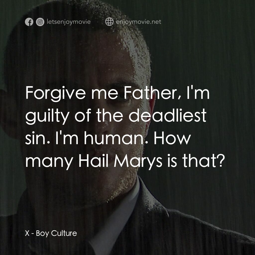 男國少年夢電影對白：X:  Forgive me Father, I'm guilty of the deadliest sin. I'm human. How many Hail 