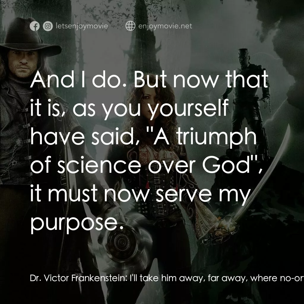 狙魔人電影對白：Dr. Victor Frankenstein:  I'll take him away, far away, where no-one will ever fi