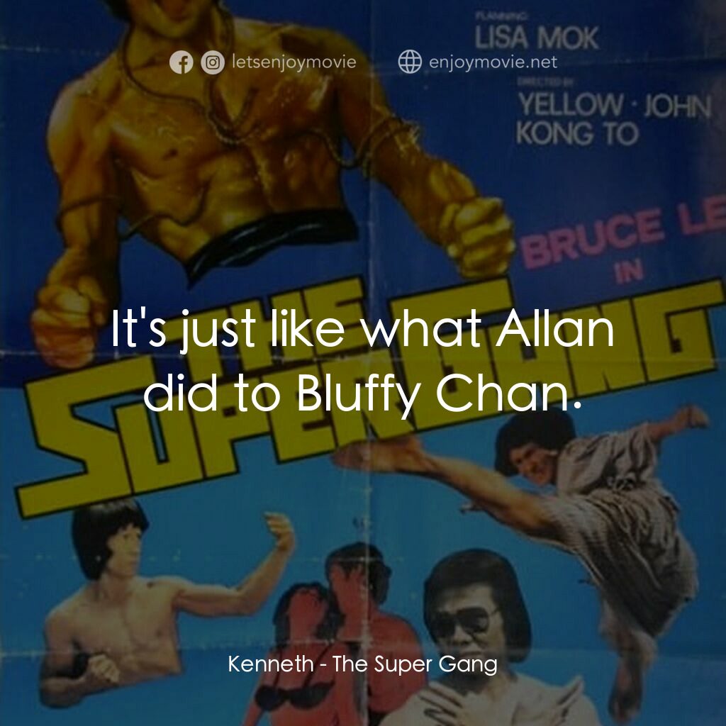 反碗底電影對白：Kenneth:  It's just like what Allan did to Bluffy Chan.