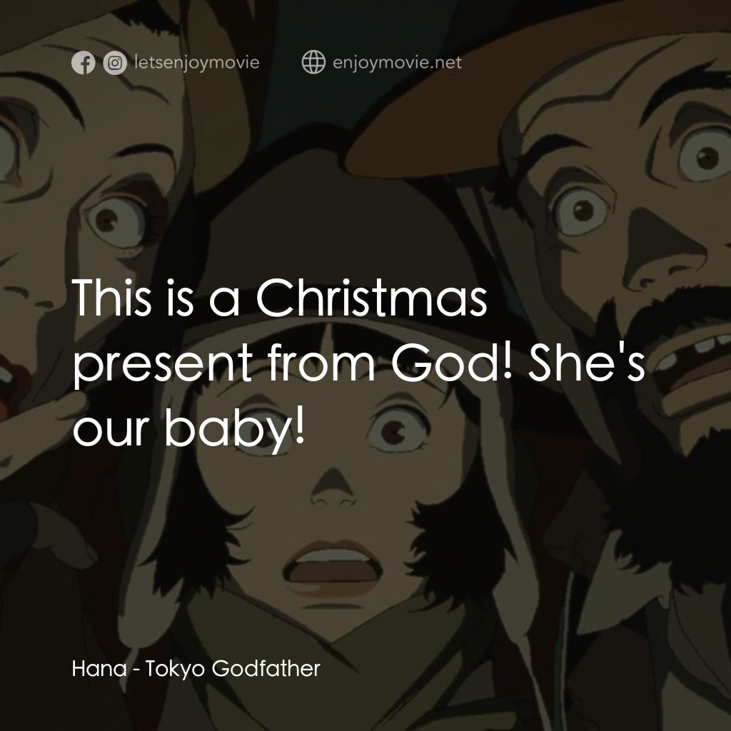 東京教父電影對白：Hana: This is a Christmas present from God! She's our baby!
