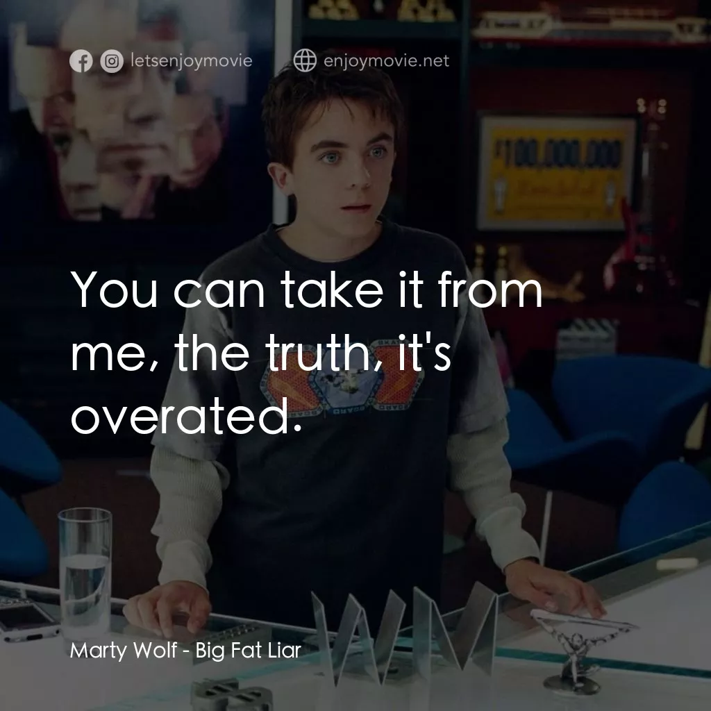 大謊言家電影對白：Marty Wolf: You can take it from me, the truth, it's overated.