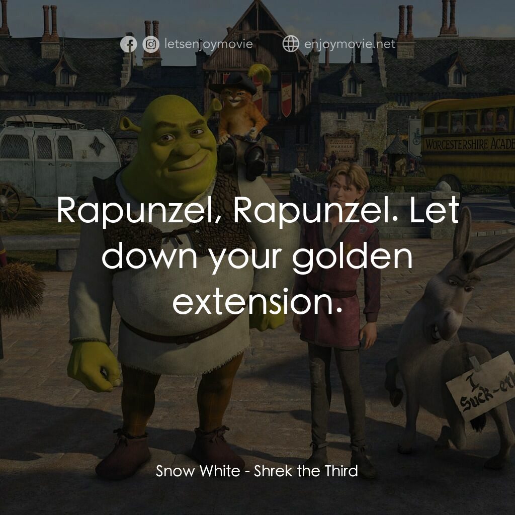 史力加3電影對白：Snow White:  Rapunzel, Rapunzel. Let down your golden extension.