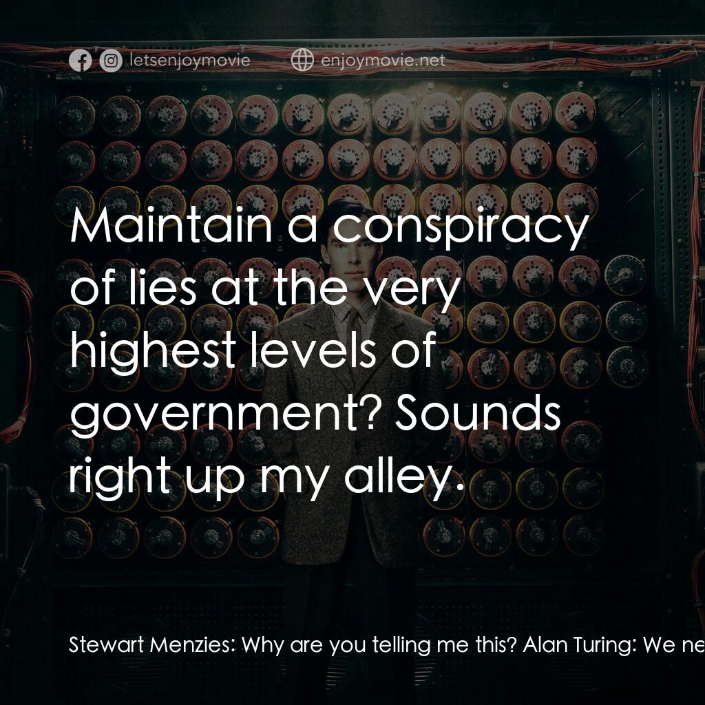 模仿遊戲電影對白：Stewart Menzies:  Why are you telling me this? Alan Turing:  We need your help, t