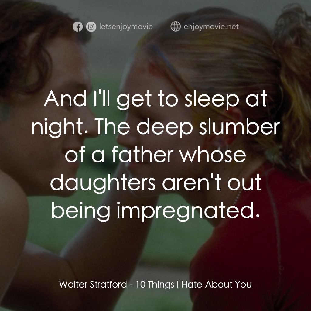 戀愛新世紀電影對白：Walter Stratford: And I'll get to sleep at night. The deep slumber of a father wh