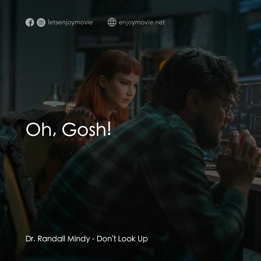 千萬別抬頭電影對白：Dr. Randall Mindy:  Oh, Gosh!