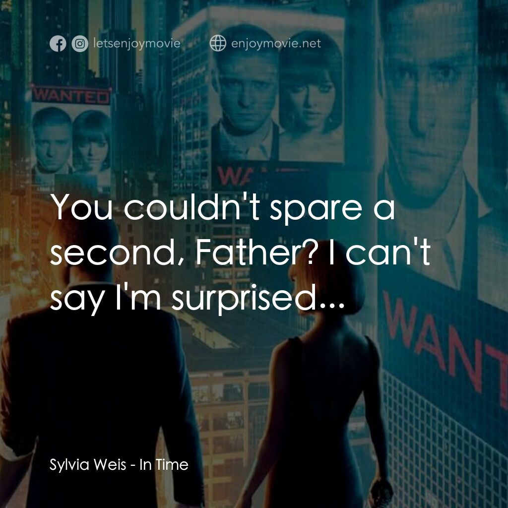 鐘點戰電影對白：Sylvia Weis:  You couldn't spare a second, Father? I can't say I'm surprised...