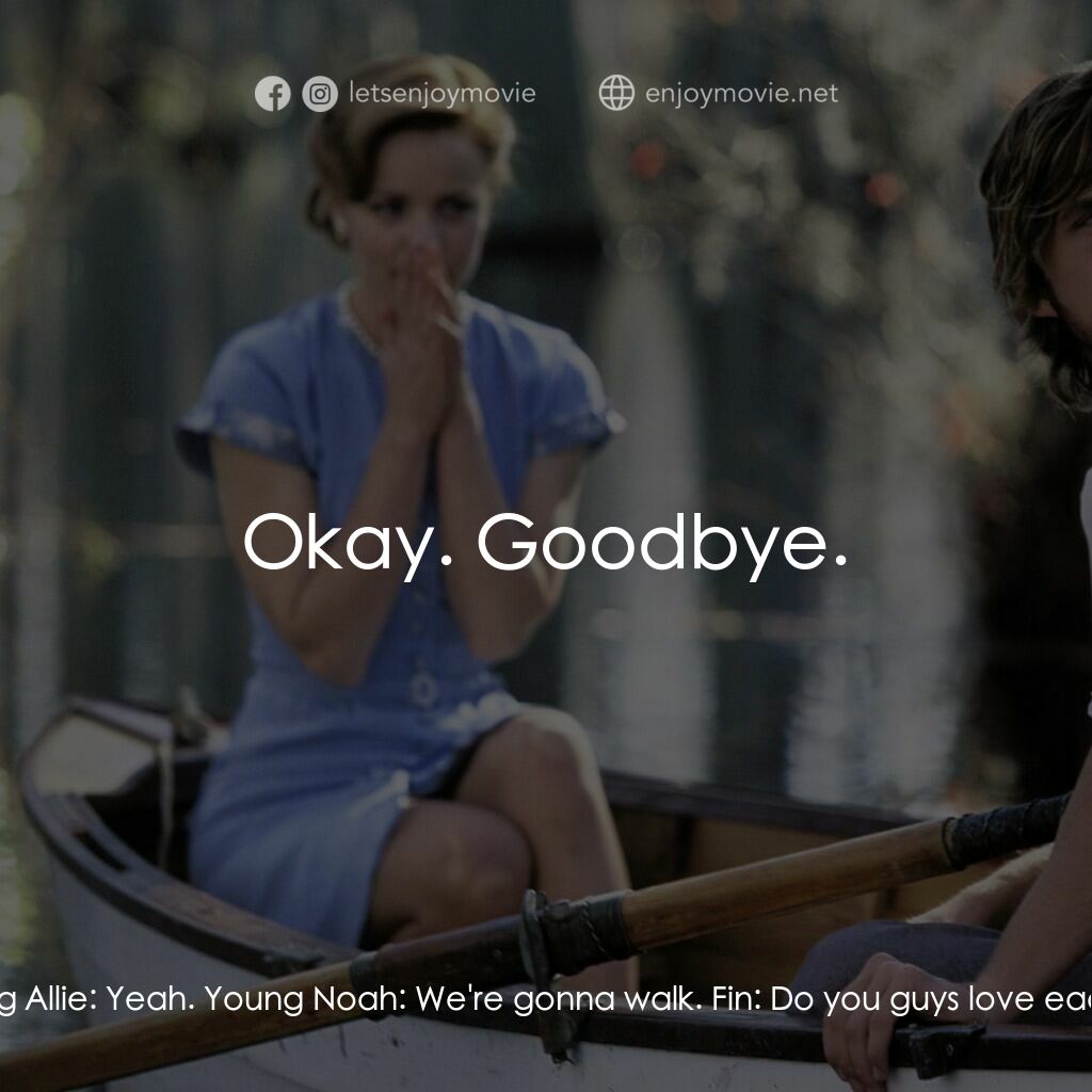 忘了、忘不了電影對白：Young Noah:  You wanna walk with me. Fin:  What are you guys doing? Get in! Young