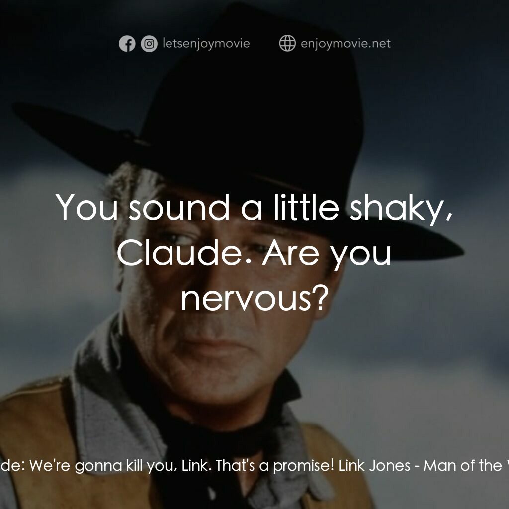 《Man of the West》經典台詞：Claude:  We're gonna kill you, Link. That' ...