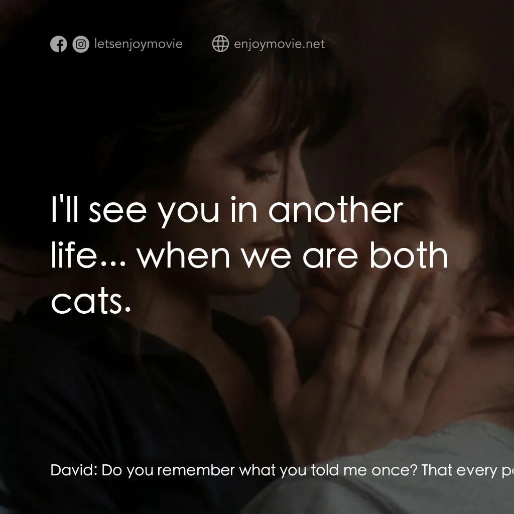 魂離情外天電影對白：David:  Do you remember what you told me once? That every passing minute is a ano