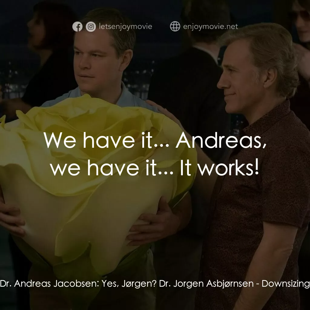 縮水人間電影金句：Yes, Jørgen? Dr. Jorgen Asbjørnsen: We have it... A... - EnjoyMovie