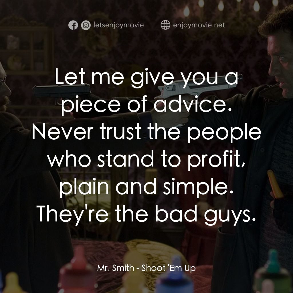 史密斯先生電影對白：Mr. Smith: Let me give you a piece of advice. Never trust the people who stand to