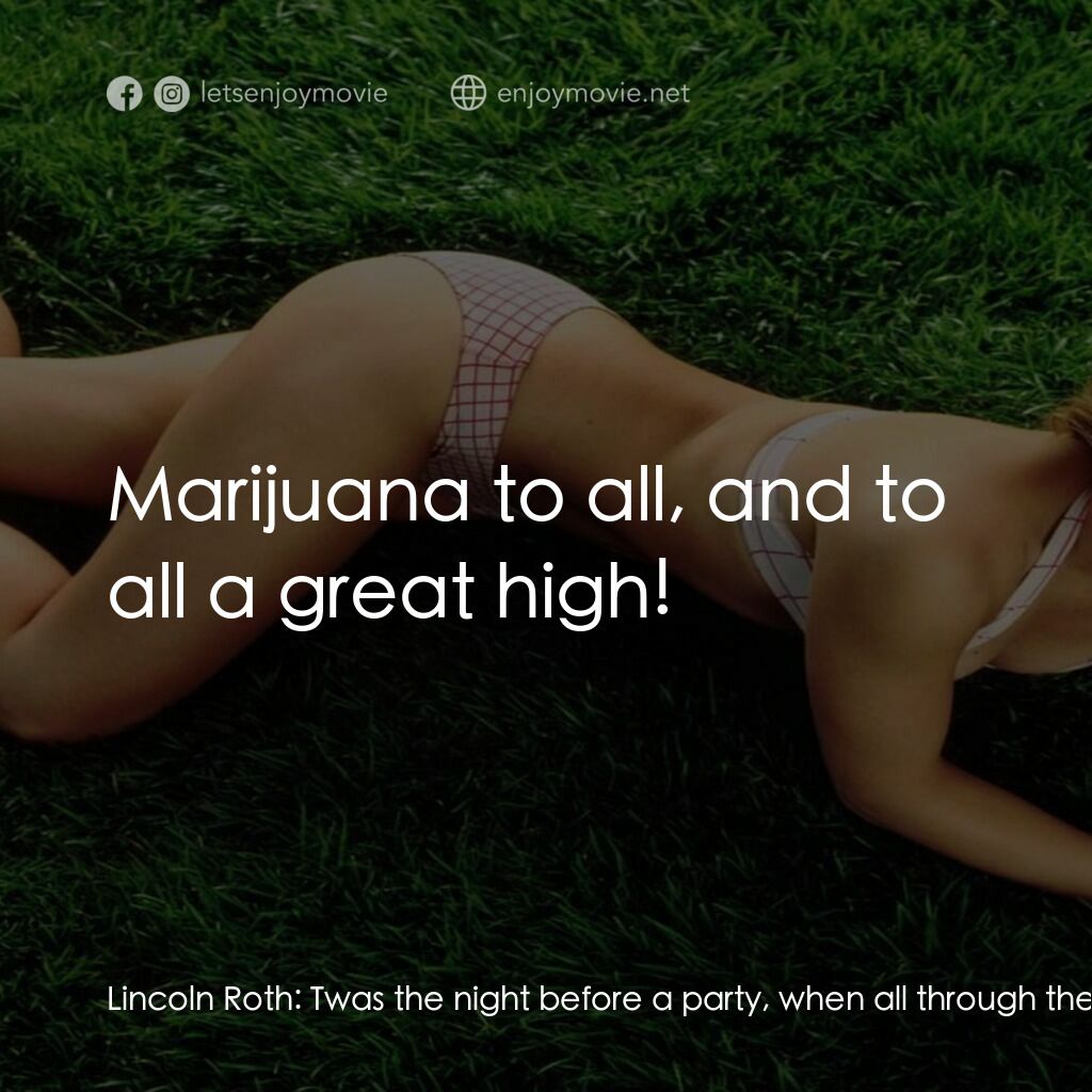 《The Smokers》經典台詞：Lincoln Roth:  Twas the night before a party, when ...