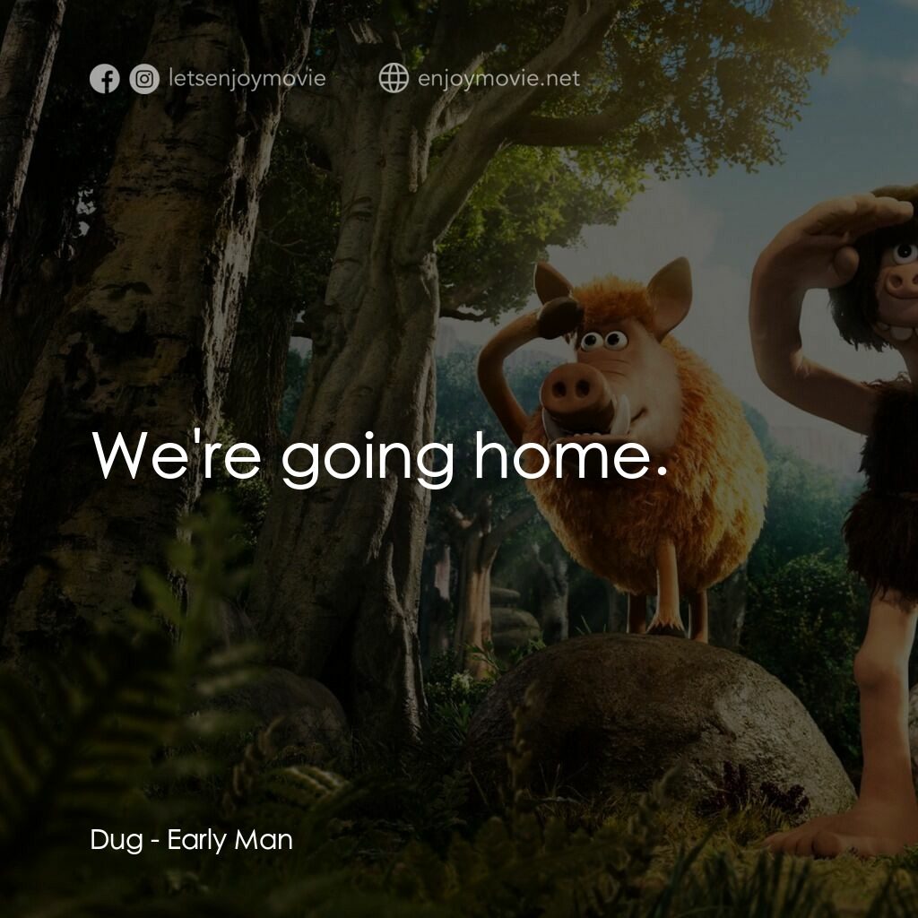 超級無敵世界波電影對白：Dug:  We're going home.