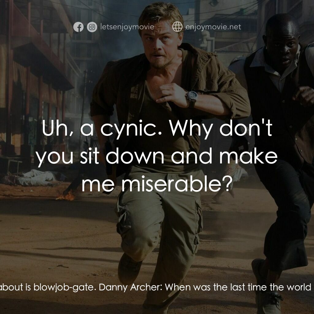 血鑽石電影對白：Maddy Bowen:  The world is falling apart and all we hear about is blowjob-gate. D