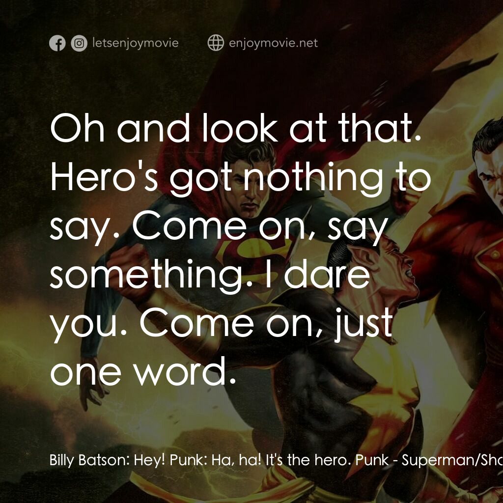 超人/沙讚！：黑亞當歸來電影對白：Billy Batson:  Hey! Punk:  Ha, ha! It's the hero. Punk:  Oh and look at that. Her