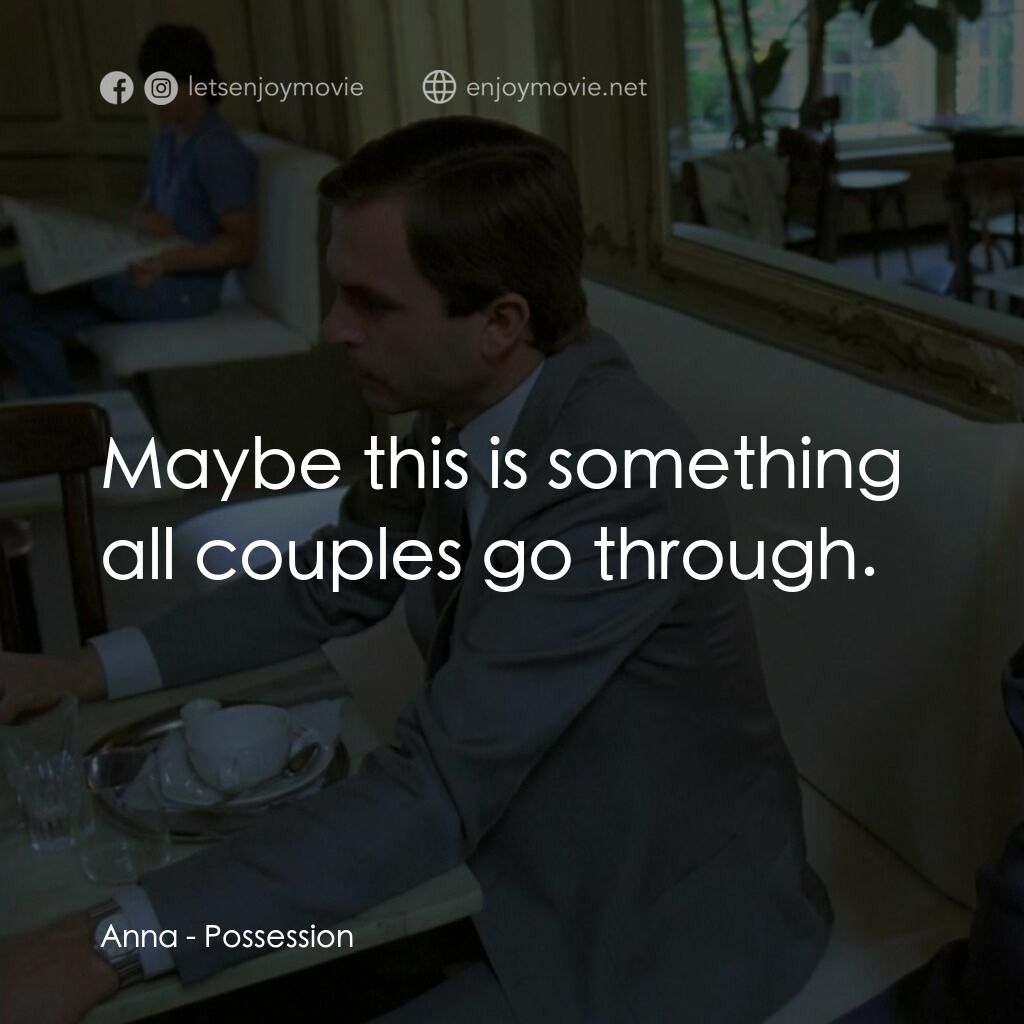 着魔電影對白：Anna:  Maybe this is something all couples go through.