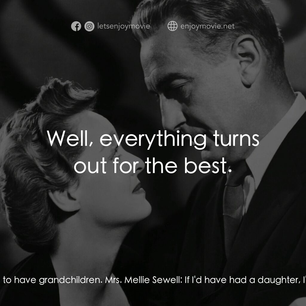 《守衞萊茵河》經典台詞：Mrs. Mellie Sewell:  I have no children. Therefore ...