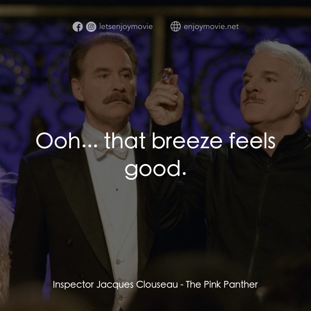 傻豹遇著烏Sir Sir電影對白：Inspector Jacques Clouseau: Ooh... that breeze feels good.