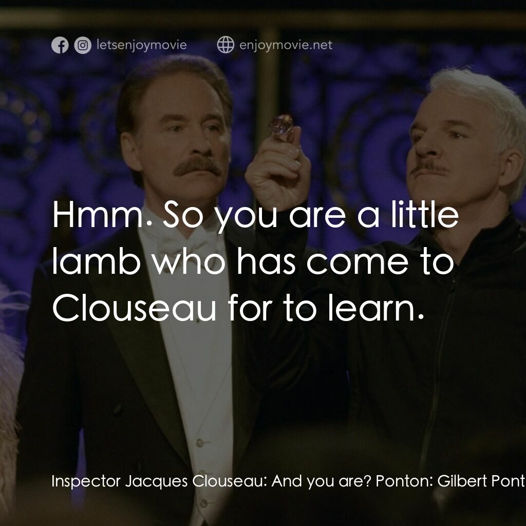 傻豹遇著烏Sir Sir電影對白：Inspector Jacques Clouseau:  And you are? Ponton:  Gilbert Ponton. Detective, sec