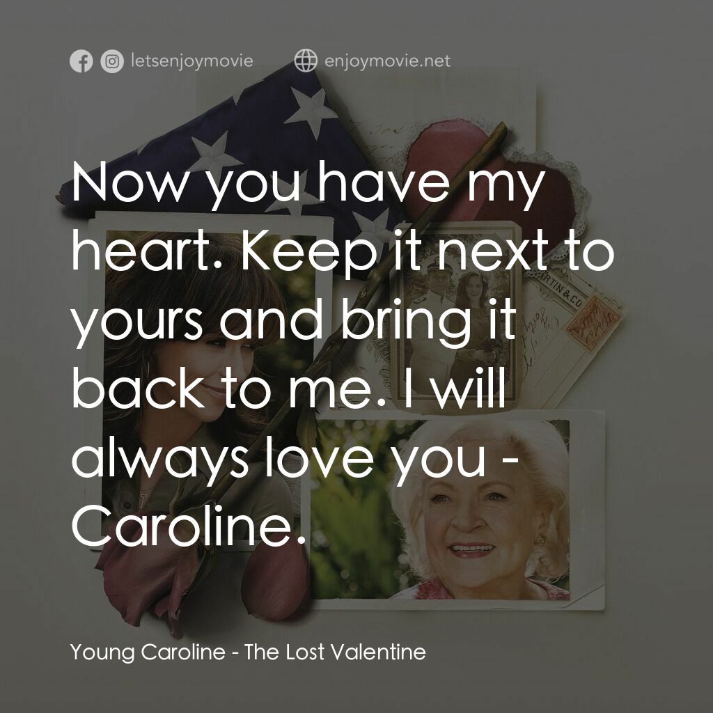 《The Lost Valentine》經典台詞：Young Caroline:  Now you have my heart. Keep it ne ...