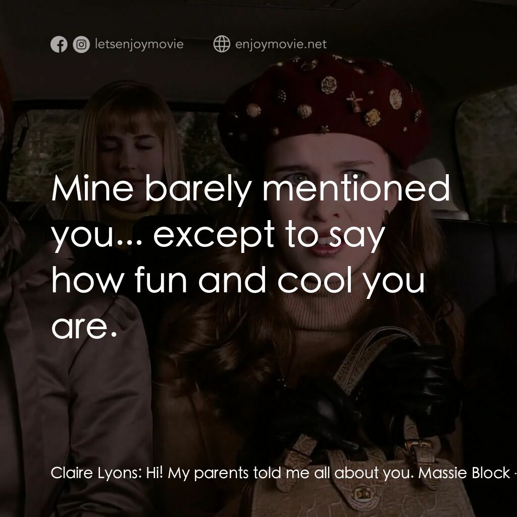 《女校風波》經典台詞：Claire Lyons:  Hi! My parents told me all about yo ...