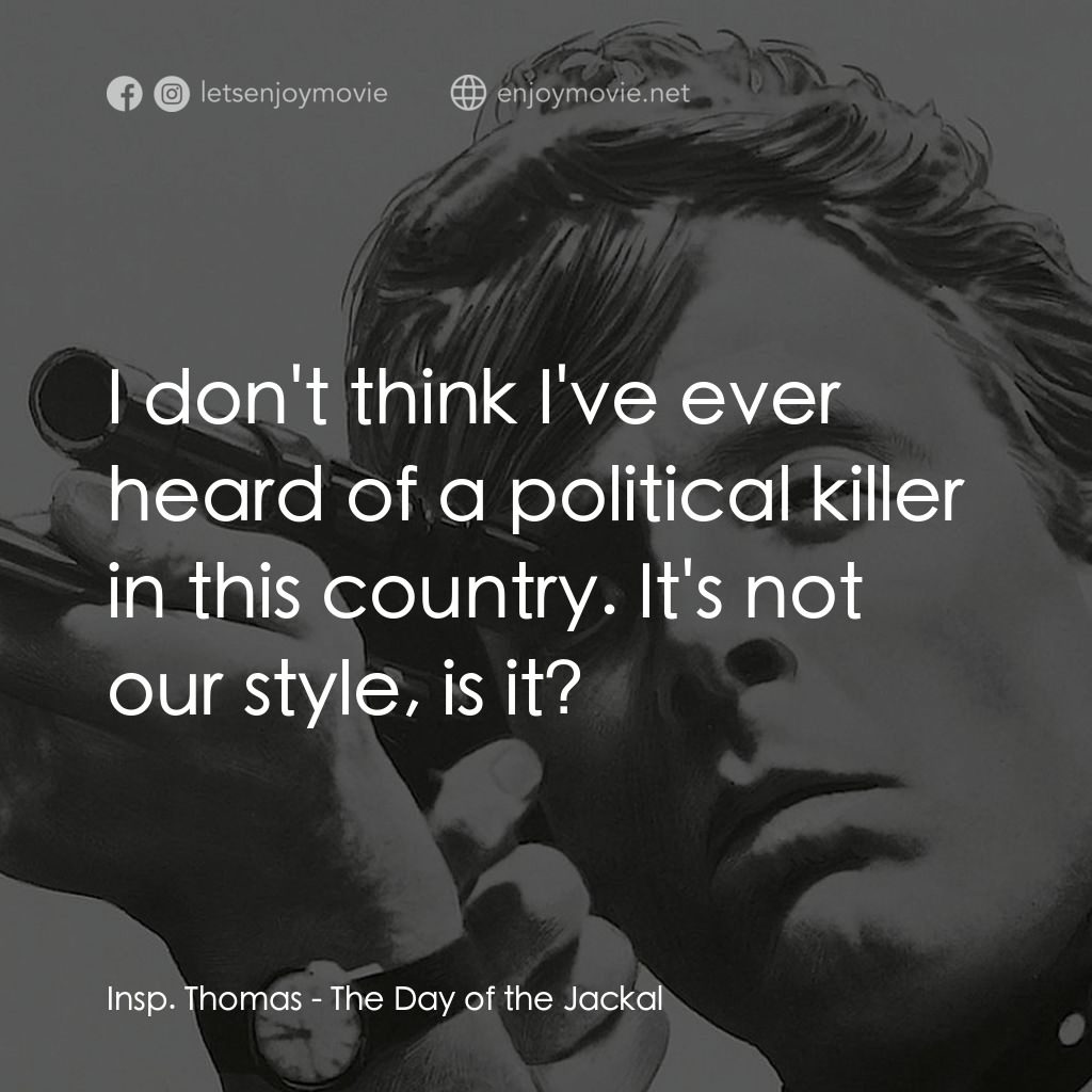 豺狼之日電影對白：Insp. Thomas: I don't think I've ever heard of a political killer in this country